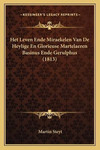 Cover image for Het Leven Ende Miraekelen Van de Heylige En Glorieuse Martelaeren Basinus Ende Gerulphus (1813)
