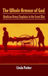 Cover image for The Whole Armour of God: Anglican Army Chaplains in the Great War