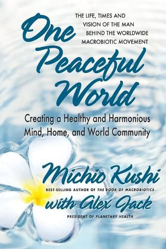 Cover image for One Peaceful World: Creating a Healthy and Harmonious Mind, Home, and World Community