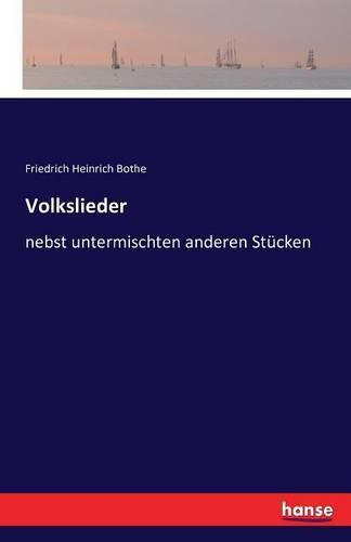 Volkslieder: nebst untermischten anderen Stucken