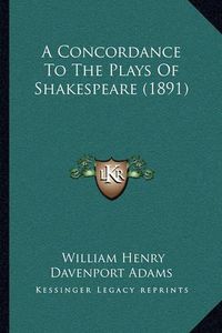 Cover image for A Concordance to the Plays of Shakespeare (1891)