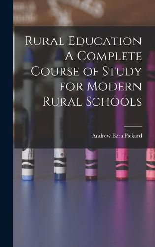 Cover image for Rural Education A Complete Course of Study for Modern Rural Schools