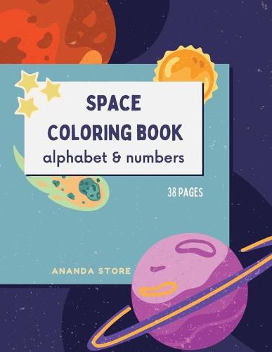 Cover image for Letters and Numbers Space Coloring Book: Space Coloring Book for Kids: Fantastic Outer Space Coloring Book with Letters and Numbers 38 unique designs