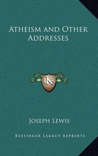 Cover image for Atheism and Other Addresses