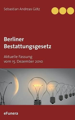 Cover image for Berliner Bestattungsgesetz: Aktuelle Fassung vom 15. Dezember 2010