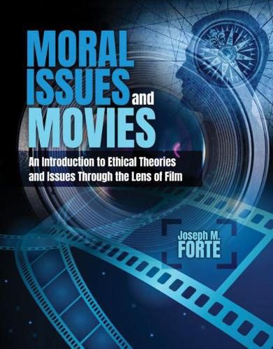 Cover image for Moral Issues and Movies: An Introduction to Ethical Theories and Issues through the Lens of Film