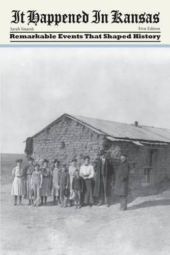 Cover image for It Happened in Kansas: Remarkable Events That Shaped History