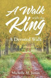 Cover image for A Walk with the King: A Devoted Walk