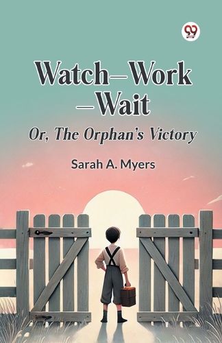 Cover image for Watch?Work?Wait or, the Orphan's Victory