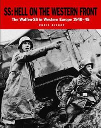 Cover image for Ss: Hell on the Western Front: The Waffen-Ss in Western Europe 1940-45