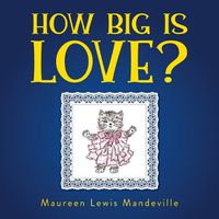 Cover image for How Big Is Love?