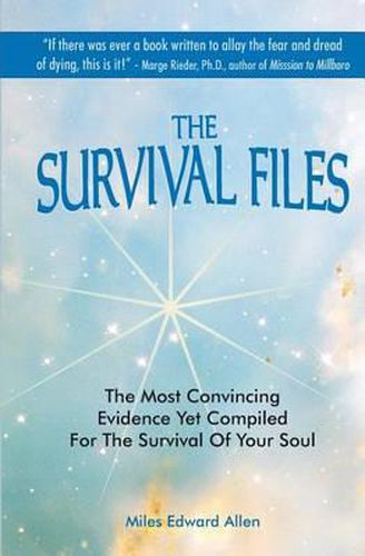 Cover image for The Survival Files: The Most Convincing Evidence Yet Compiled for the Survival of Your Soul