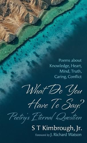 Cover image for What Do You Have to Say? Poetry's Eternal Question