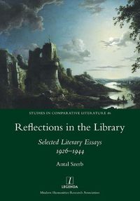 Cover image for Reflections in the Library: Selected Literary Essays 1926-1944