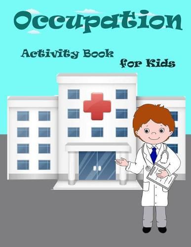 Cover image for Occupation Activity Book For Kids: : Fun Activity for Kids in Occupation theme Coloring, Find the shadow, Mazes, Count the number and More. (Activity book for Kids Ages 3-5)