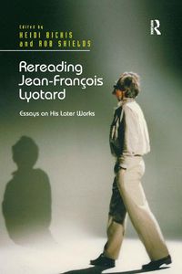 Cover image for Rereading Jean-Francois Lyotard: Essays on His Later Works