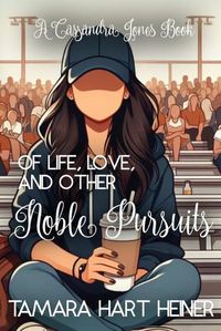 Cover image for Of Life, Love, and Other Noble Pursuits