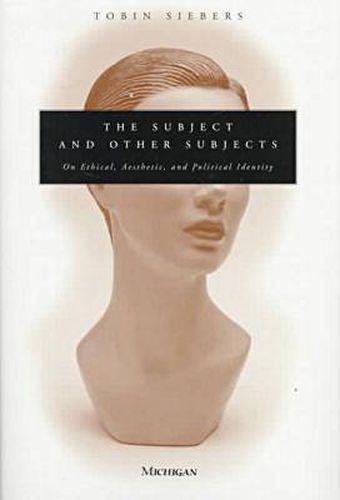 Cover image for The Subject and Other Subjects: On Ethical, Aesthetic and Political Identity