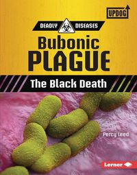 Cover image for Bubonic Plague: The Black Death