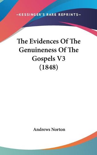 Cover image for The Evidences Of The Genuineness Of The Gospels V3 (1848)