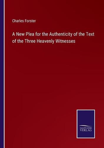 A New Plea for the Authenticity of the Text of the Three Heavenly Witnesses