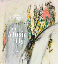 Cover image for The Music in Us: Artworks of Middle and Late Career