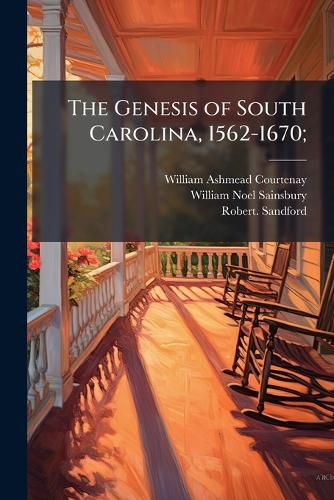 Cover image for The Genesis of South Carolina, 1562-1670;