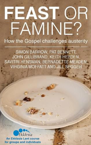 Cover image for Feast or Famine: How the Gospel challenges austerity - an Ekklesia Lent course for groups and individuals