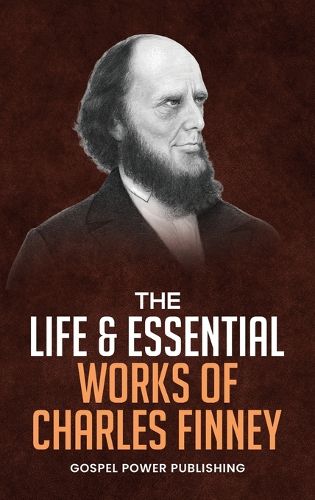 Cover image for The Life & Essential Works Of Charles Finney