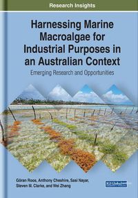 Cover image for Harnessing Marine Macroalgae for Industrial Purposes in an Australian Context: Emerging Research and Opportunities