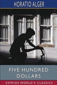 Cover image for Five Hundred Dollars (Esprios Classics)
