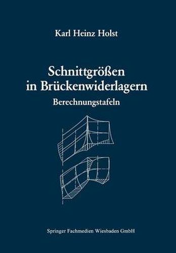 Cover image for Schnittgroessen in Bruckenwiderlagern Unter Berucksichtigung Der Schubverformung in Den Wandbauteilen: Berechnungstafeln