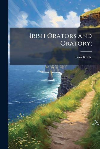 Cover image for Irish Orators and Oratory;