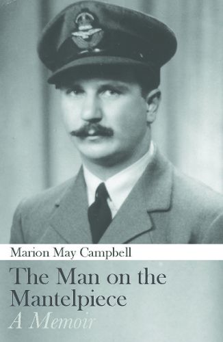 The Man on the Mantlepiece: A Memoir