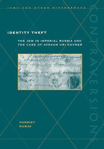 Cover image for Identity Theft: The Jew in Imperial Russia and the Case of Avraam Uri Kovner