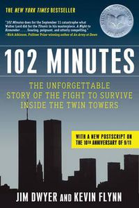 Cover image for 102 Minutes: The Unforgettable Story of the Fight to Survive Inside the Twin Towers
