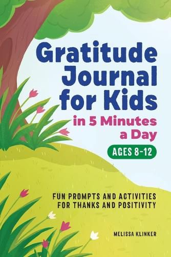 Cover image for Gratitude Journal for Kids in 5-Minutes a Day: Fun Prompts and Activities for Thanks and Positivity