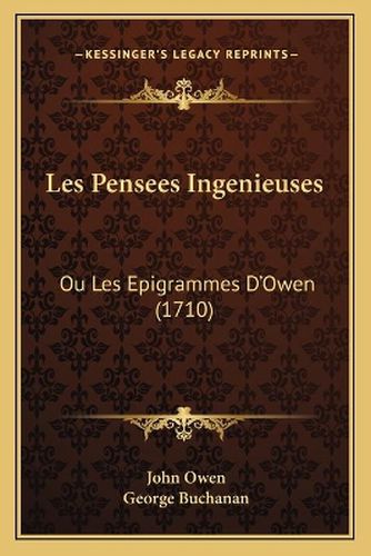 Les Pensees Ingenieuses: Ou Les Epigrammes D'Owen (1710)