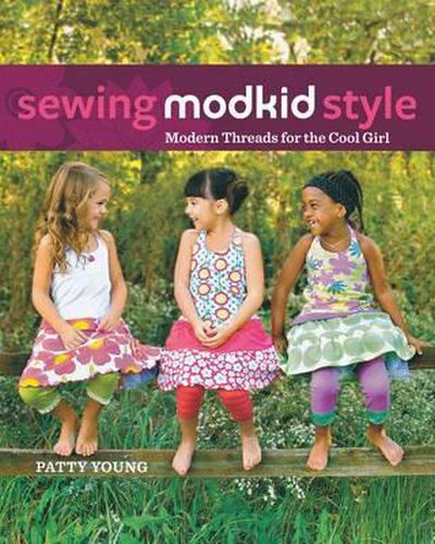 Cover image for Sewing Modkid Style: Modern Threads for the Cool Girl