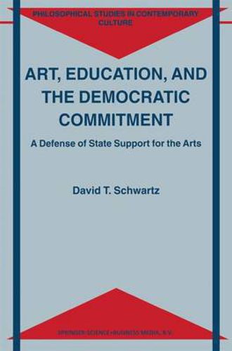 Cover image for Art, Education, and the Democratic Commitment: A Defense of State Support for the Arts