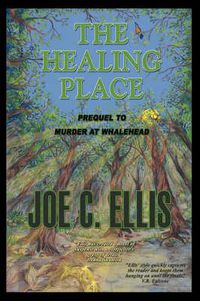 Cover image for The Healing Place--Prequel to Murder at Whalehead