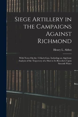 Siege Artillery in the Campaigns Against Richmond