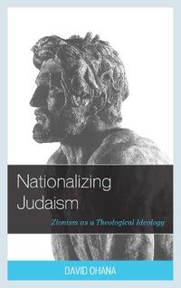 Cover image for Nationalizing Judaism: Zionism as a Theological Ideology