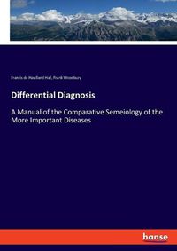 Cover image for Differential Diagnosis: A Manual of the Comparative Semeiology of the More Important Diseases