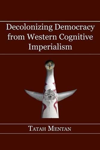 Cover image for Decolonizing Democracy from Western Cognitive Imperialism