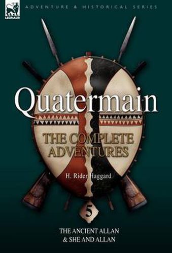 Cover image for Quatermain: The Complete Adventures 5-The Ancient Allan & She and Allan