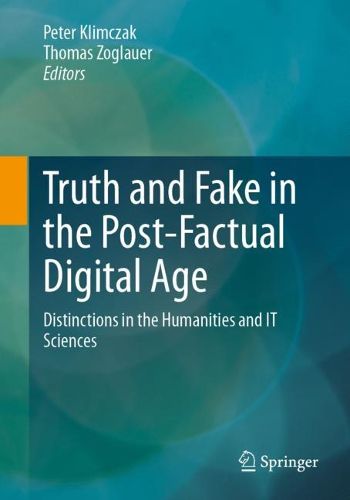 Cover image for Truth and Fake in the Post-Factual Digital Age