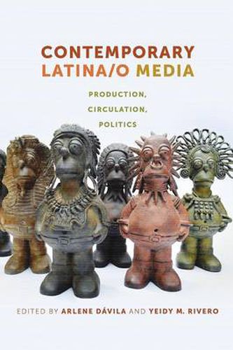 Cover image for Contemporary Latina/o Media: Production, Circulation, Politics