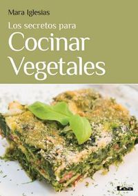 Cover image for Los Secretos Para Cocinar Vegetales