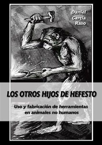 Cover image for Los otros hijos de Hefesto: Uso y fabricacion de herramientas en animales no humanos